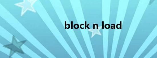 block n load