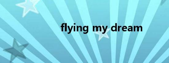 flying my dream