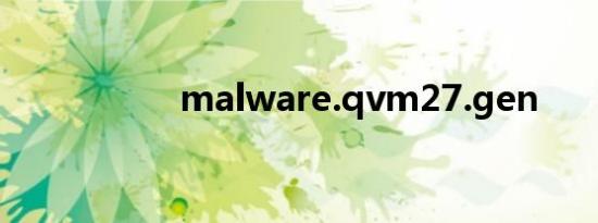 malware.qvm27.gen