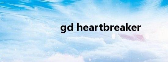 gd heartbreaker